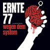 Ernte 77 (Punkrock; Köln) - neue Videosingle: Wegen dem System (VÖ: 25.04.)