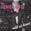 THE SEWER RATS - WILD AT HEART