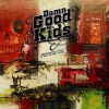 DAMN GOOD KIDS - unfortunately we have to leave for some reason E.P.