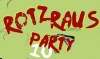 Rotz Raus Party