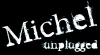 Michel unplugged