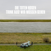 Die Toten Hosen veröffentlichen ihr letztes reguläres Studioalbum: Trink aus, wir müssen gehen!