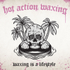 HOT ACTION WAXING - WAXING IS A LIFESTYLE