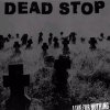 Dead Stop - Live For Nothing