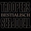 TROOPERS - Bestialisch