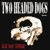 TWO HEADED DOGS - Kill the smile