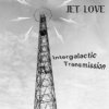 JET LOVE - Intergalactic Transmission