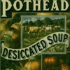 Pothead - Desiccated Soup